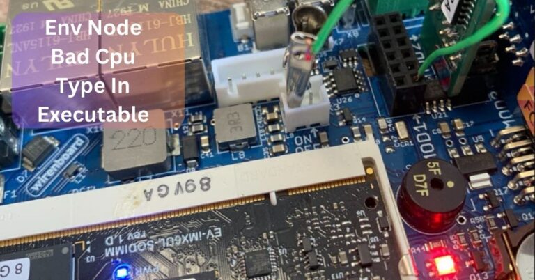 Env Node Bad Cpu Type In Executable – An Overview!
